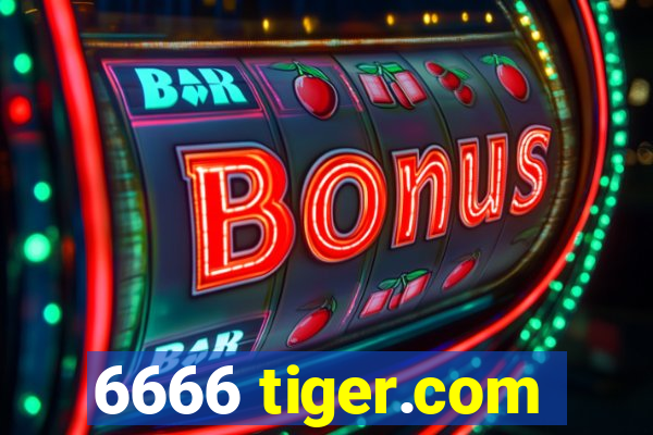 6666 tiger.com